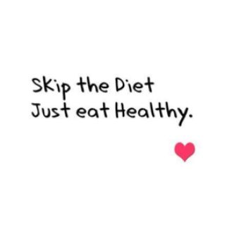 Image from: http://www.picturequotes.com/skip-the-diet-just-eat-healthy-quote-1448